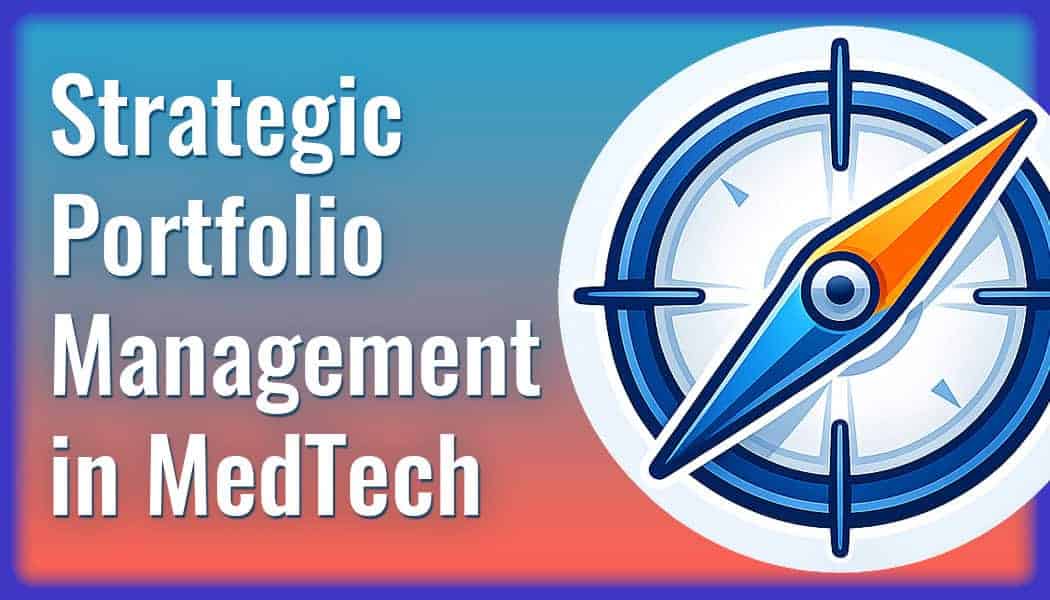 Strategic Portfolio Management in MedTech: Where Should You Keep Investing?