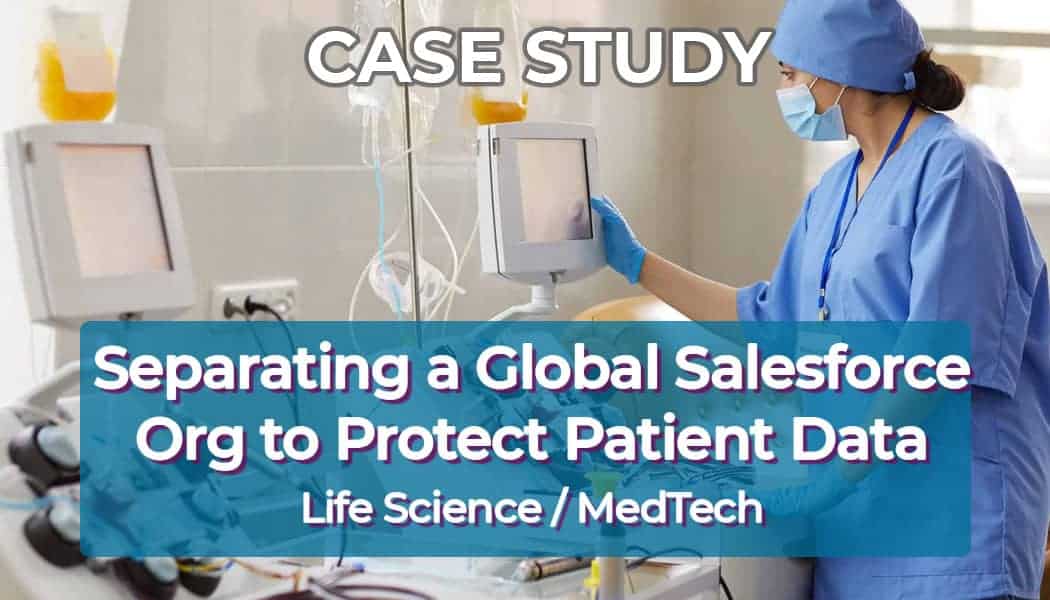 Separating a Global Salesforce Org to Protect Patient Data