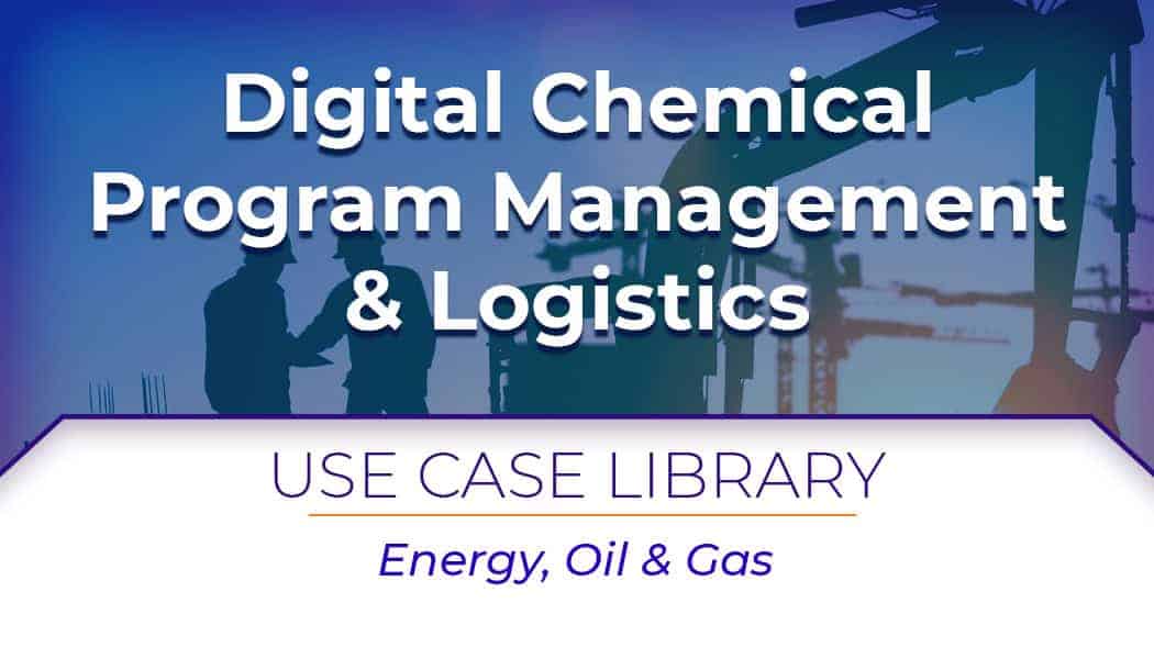 Use Case: Digital Chemical Program Management & Logistics