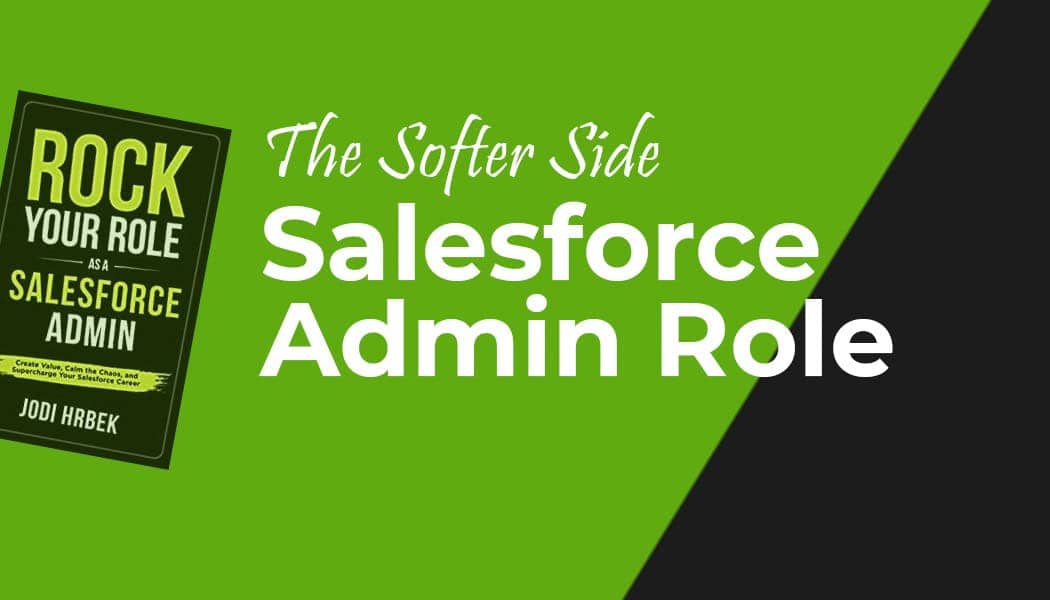 The Softer Side of the Salesforce Admin Role