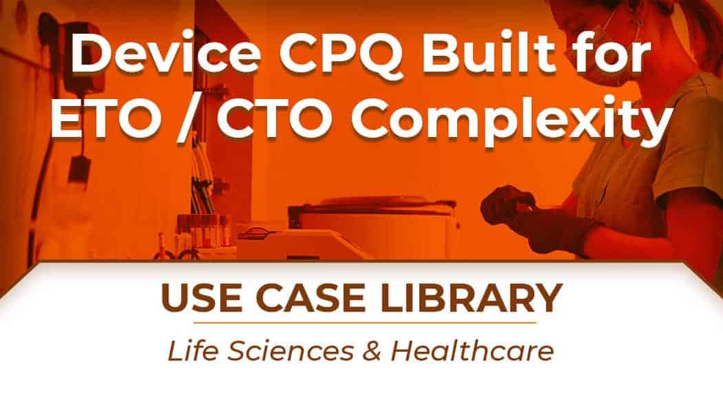 Medical Device CPQ Built for ETO / CTO Complexity