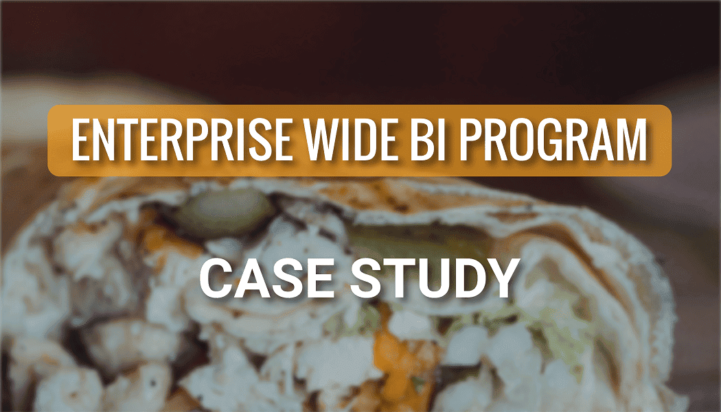 A Restaurant Group’s Journey of Building an Enterprise Wide BI Program