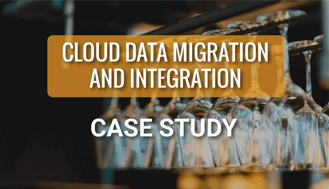 Cloud Data Migration and Integration for a Full-Service Restaurant Group