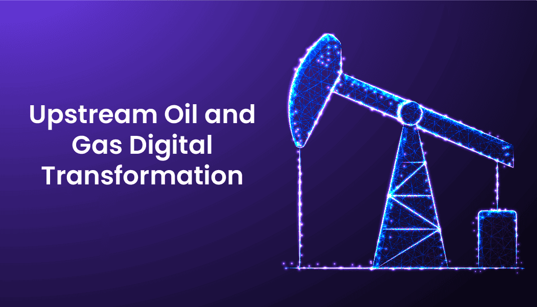 Upstream Oil & Gas Digital Transformation: Data, AI and Modernization