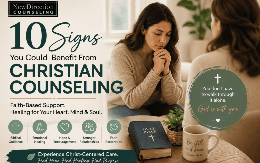 10 Signs You Could Benefit From Christian Counseling