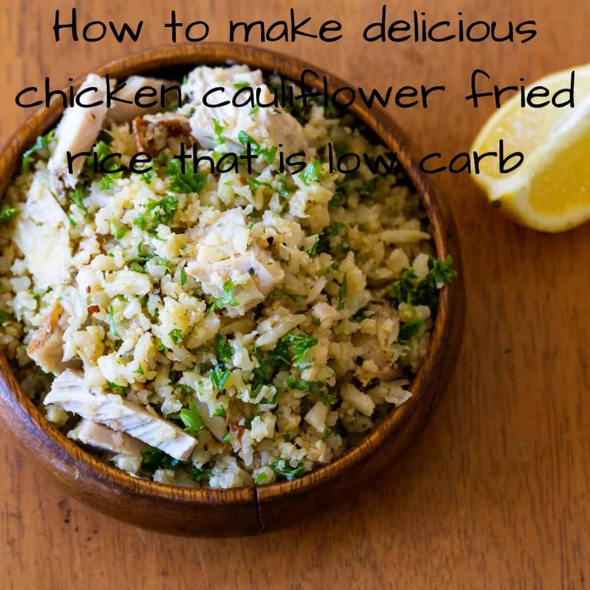 How to make delicious chicken cauliflower fried rice that is low carb