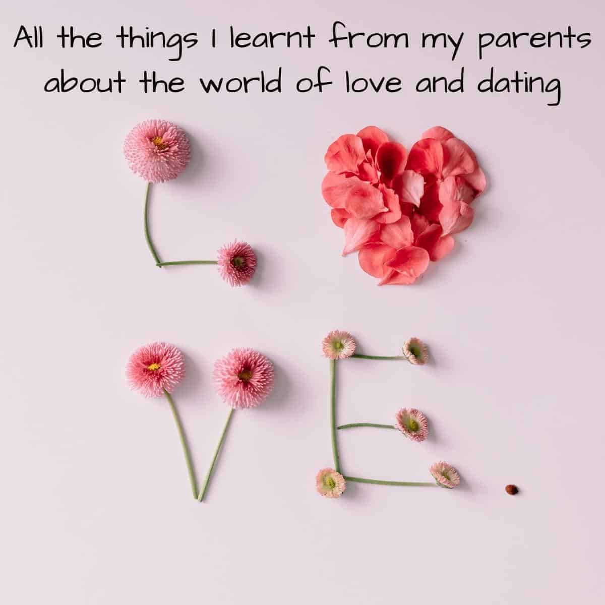 All the things I learnt from my parents about the world of love and dating