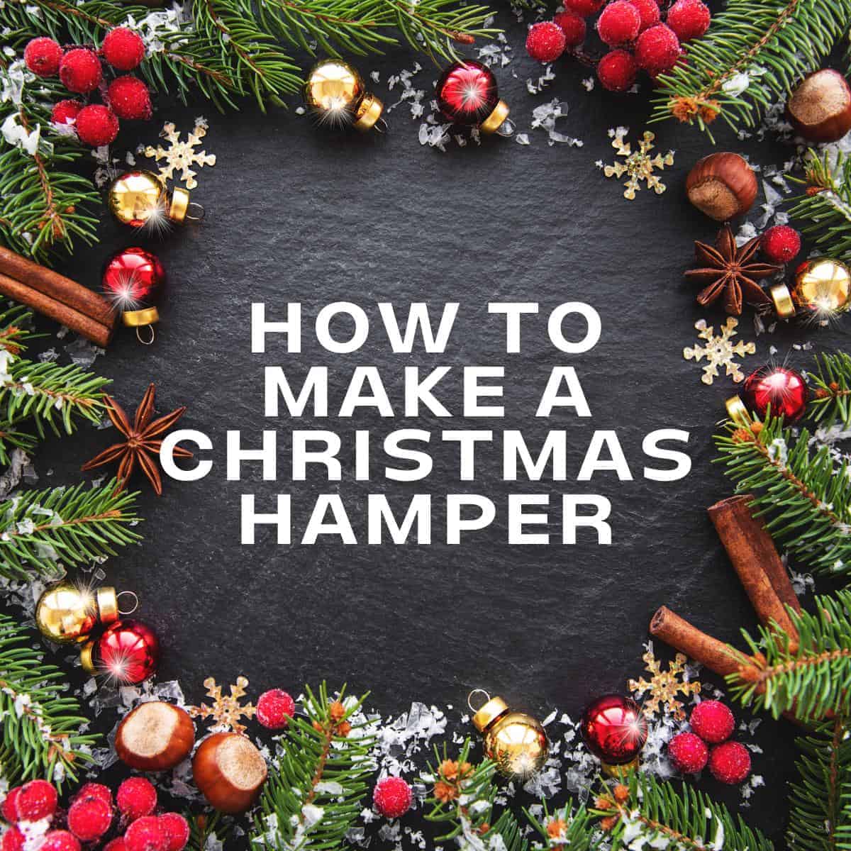 How to make a Christmas hamper
