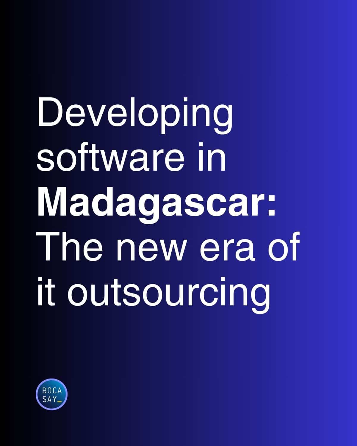 Developing software in Madagascar, The new era of it outsourcing