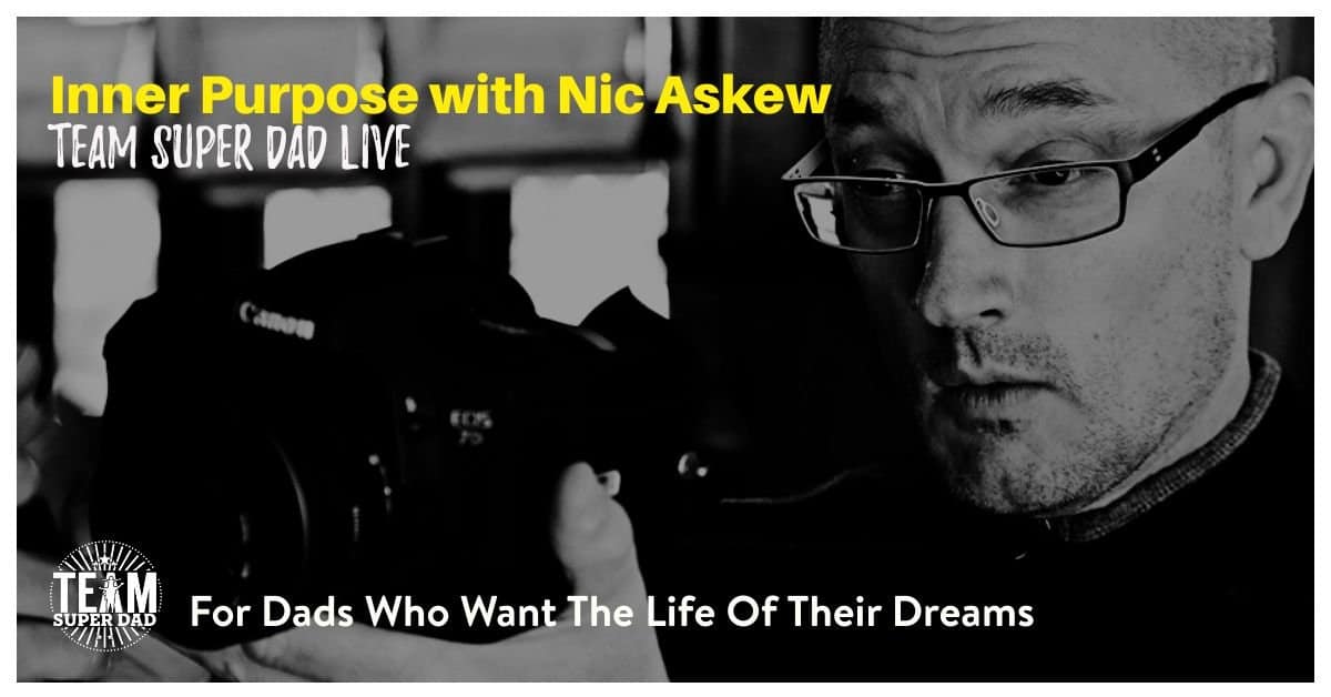 Inner Purpose with Nic Askew - Team Super Dad Podcast with Jonnie Jensen