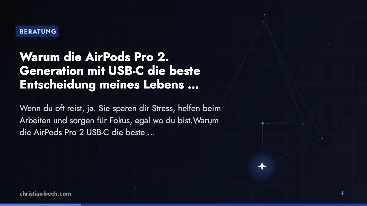 Warum die AirPods Pro 2. Generation mit USB-C die beste Entscheidung meines Lebens als Digitaler Nomade waren – Überblick