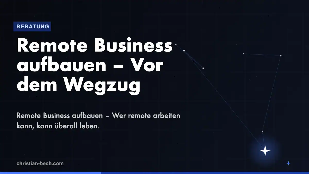 Remote Business aufbauen – Vor dem Wegzug – Überblick