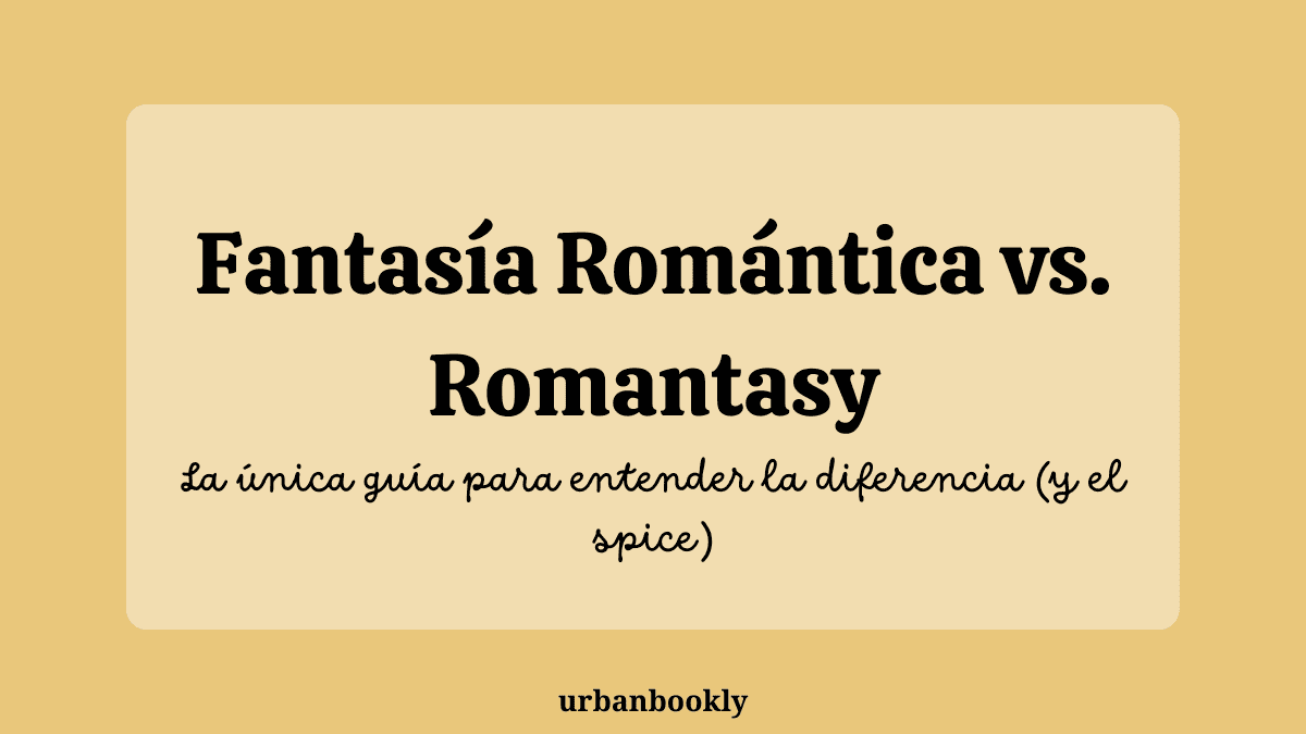 Fantasía Romántica vs. Romantasy: La Única Guía para Entender la Diferencia (y el Spice 🔥)