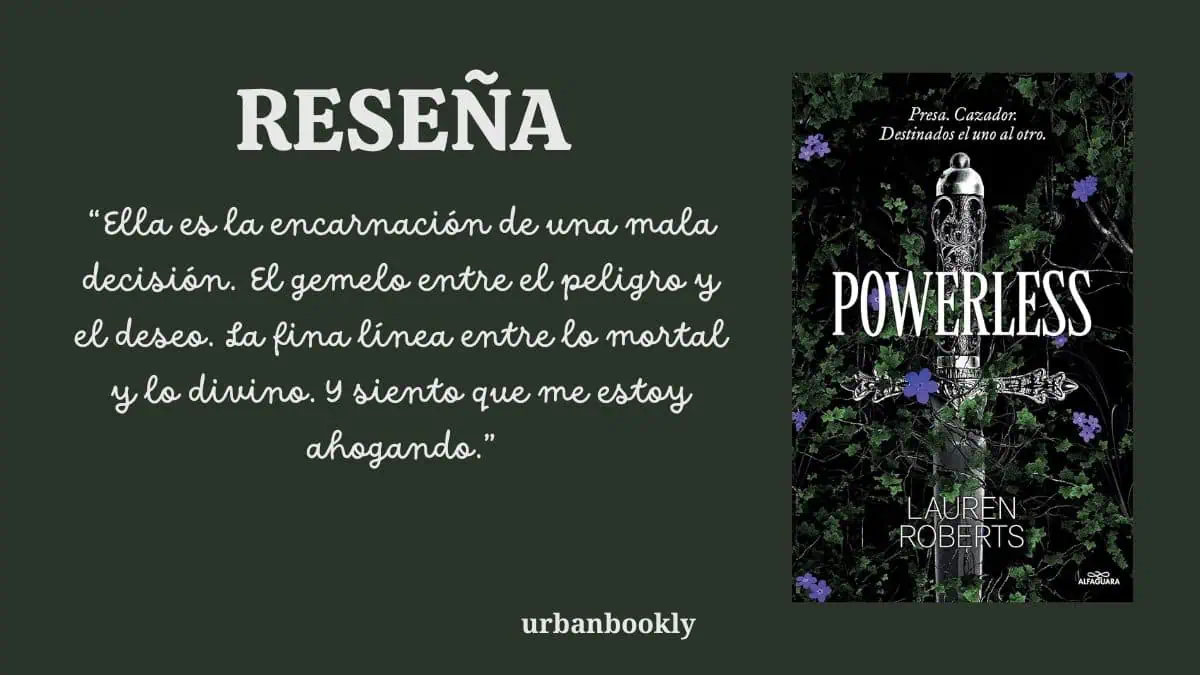 Reseña de Powerless (Lauren Roberts): ¿Por qué sigo leyendo si no me ha gustado?