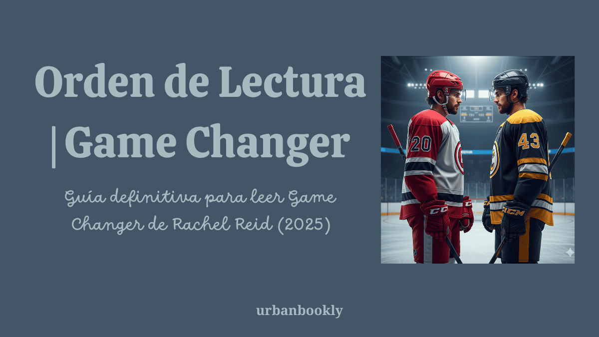 Serie Game Changer de Rachel Reid: Orden de Lectura, Sinopsis y Personajes (Guía 2025)