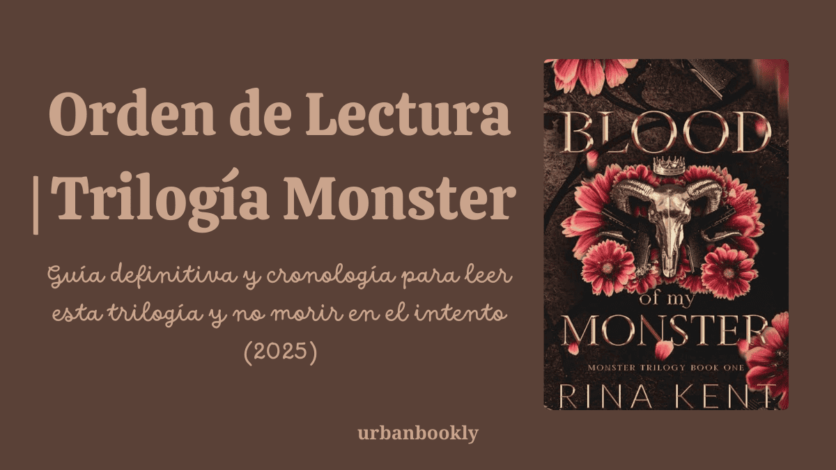 La Guía Definitiva de la Trilogía Monster de Rina Kent: Orden de Lectura, Secretos y ¿Por qué estamos obsesionadas?(2025)