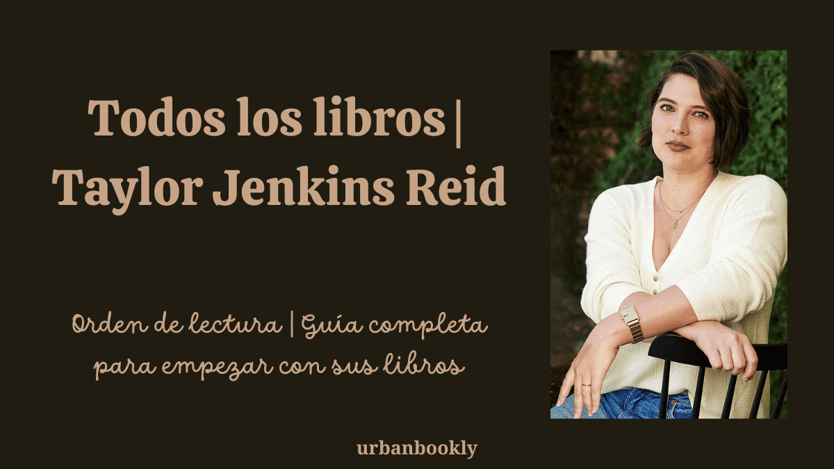 Orden de lectura Taylor Jenkins Reid: guía completa para empezar con sus libros