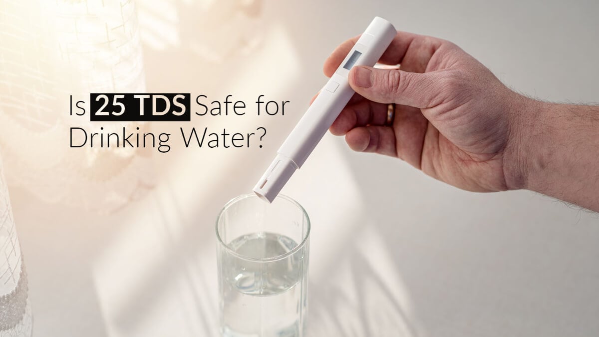 Is 25 TDS Water Safe