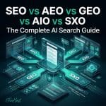 SEO in 2026: SEO vs AEO vs GEO vs AIO vs SXO, The Complete AI Search Guide