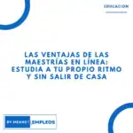 &raquo; Las ventajas de las maestrias en linea Estudia a tu propio ritmo y sin salir de casa