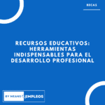 &raquo; Recursos educativos herramientas indispensables para el desarrollo profesional