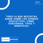 &raquo; Todo lo que necesitas saber sobre los fondos educativos como funcionan tipos y beneficios