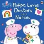 Peppa Loves Doctors and Nurses