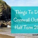Things to do in Cornwall October half Term