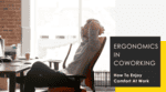 ergonomics and comfort in coworking spaces