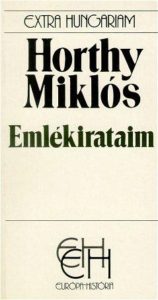 Horthy Miklós emlékiratai - Forrás: bibl.u-szeged.hu