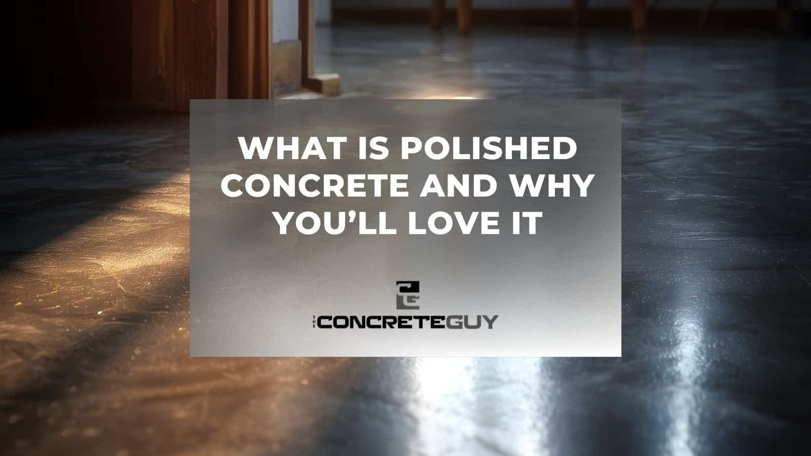 What Is Polished Concrete and Why You’ll Love It