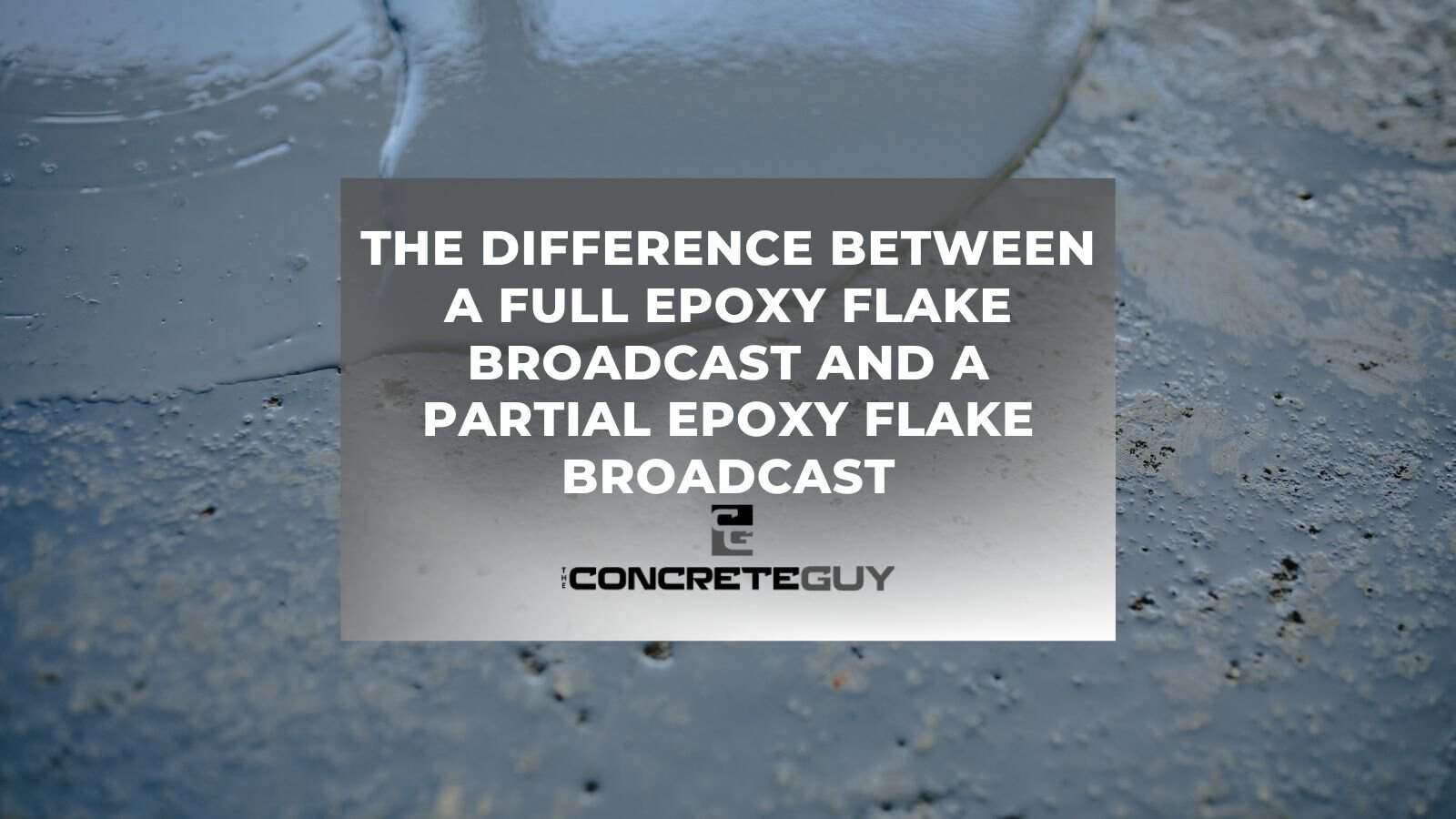The Difference Between a Full Epoxy Flake Broadcast and a Partial Epoxy Flake Broadcast