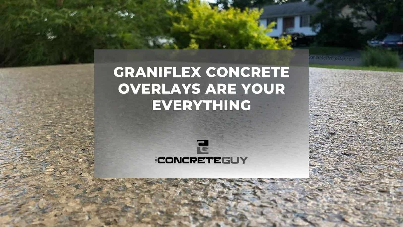 Graniflex Concrete Overlays Are Your Everything