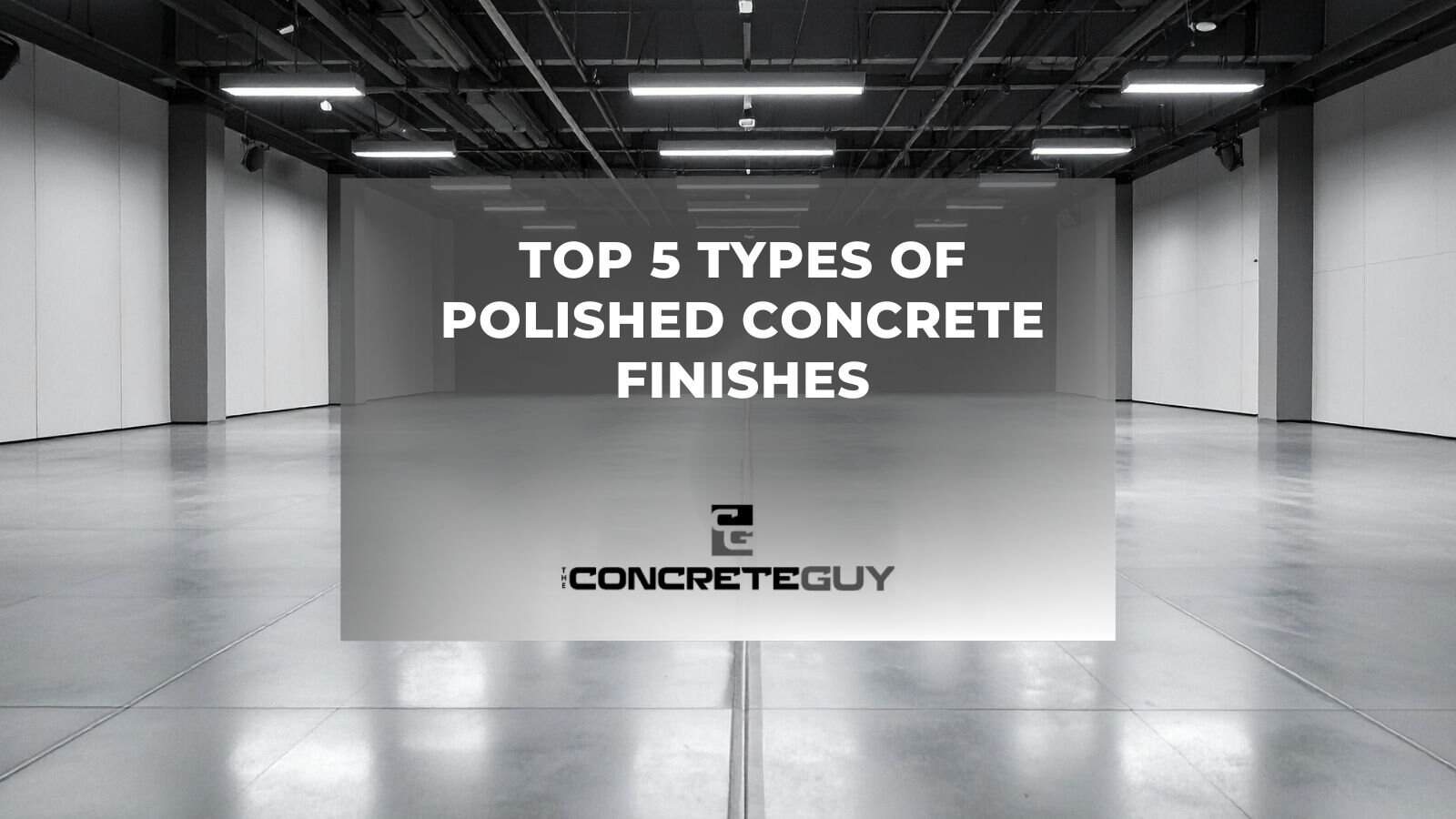 Top 5 Types of Polished Concrete Finishes