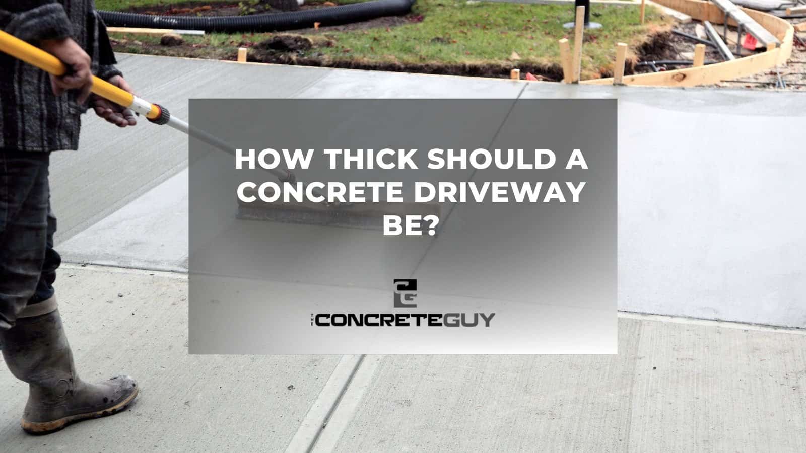 How Thick Should Concrete Driveway Be?