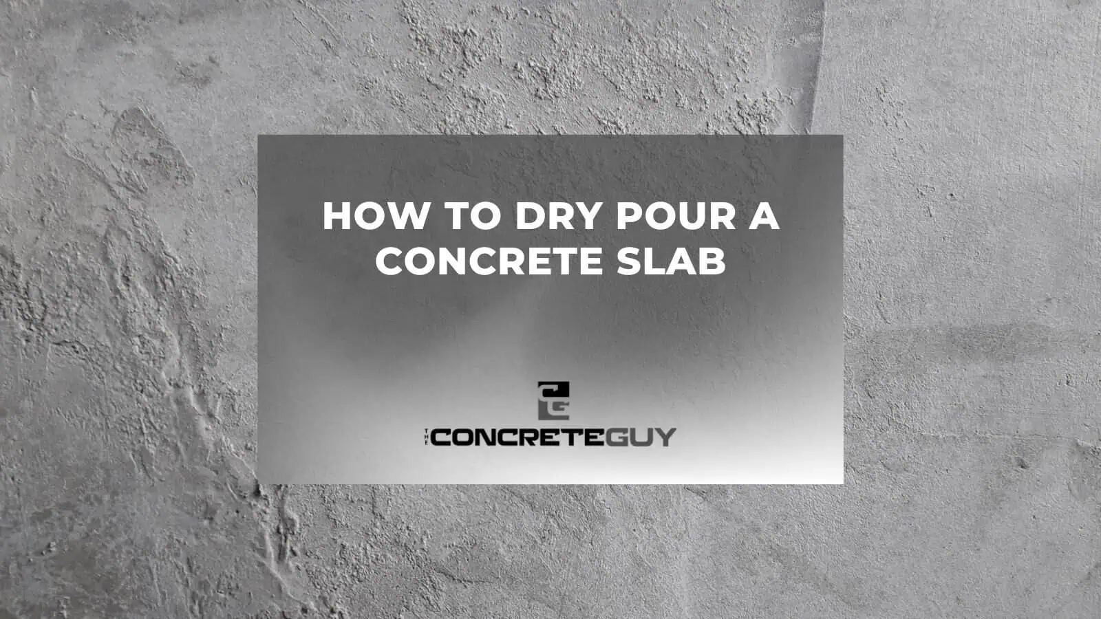 How to Dry Pour a Concrete Slab