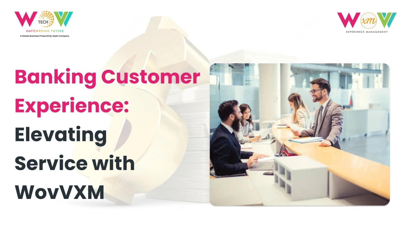Enhance Banking Customer Experience with WovVTech's WovVXM
