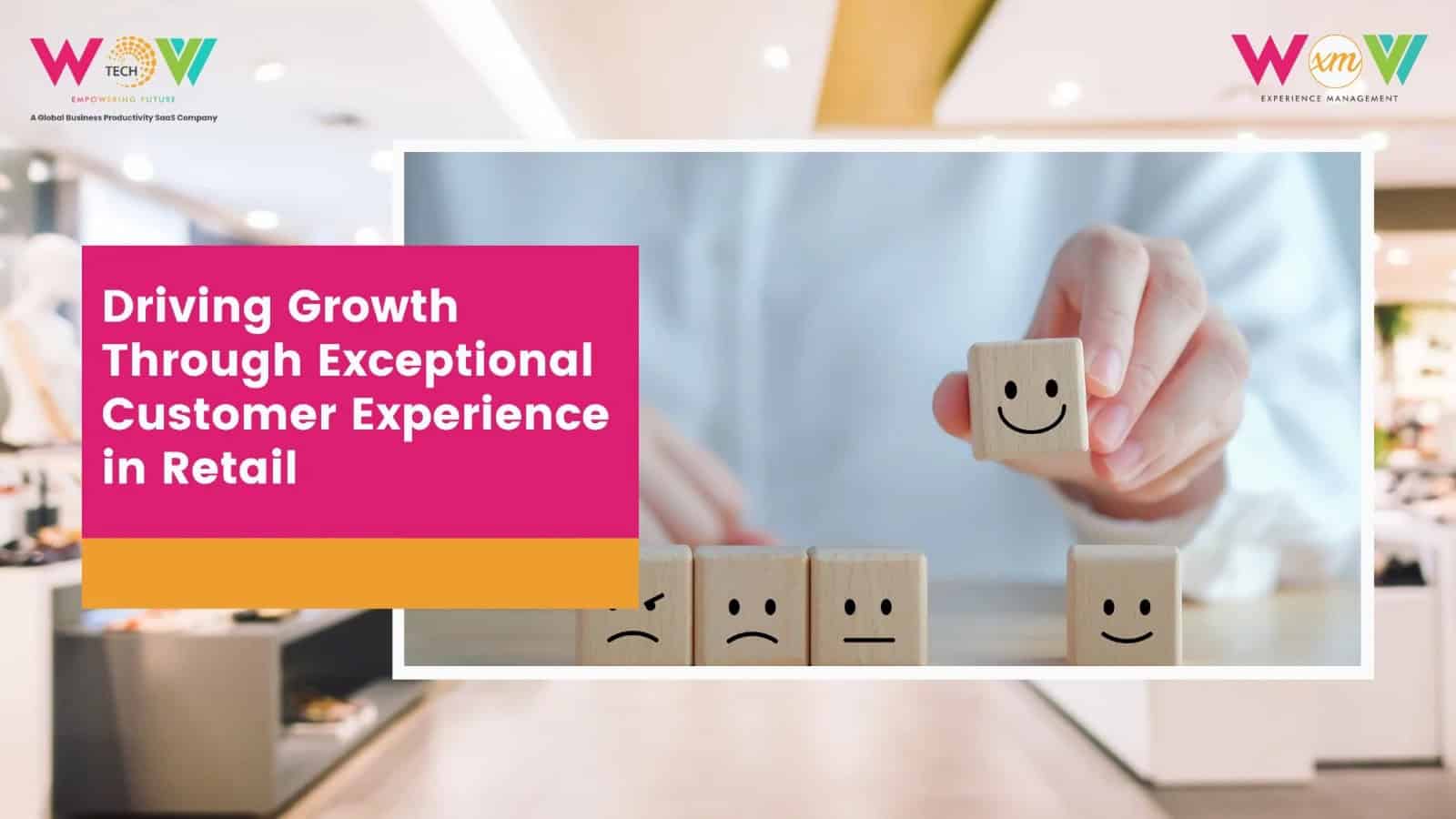 Driving Retail Growth via Exceptional Customer Experience