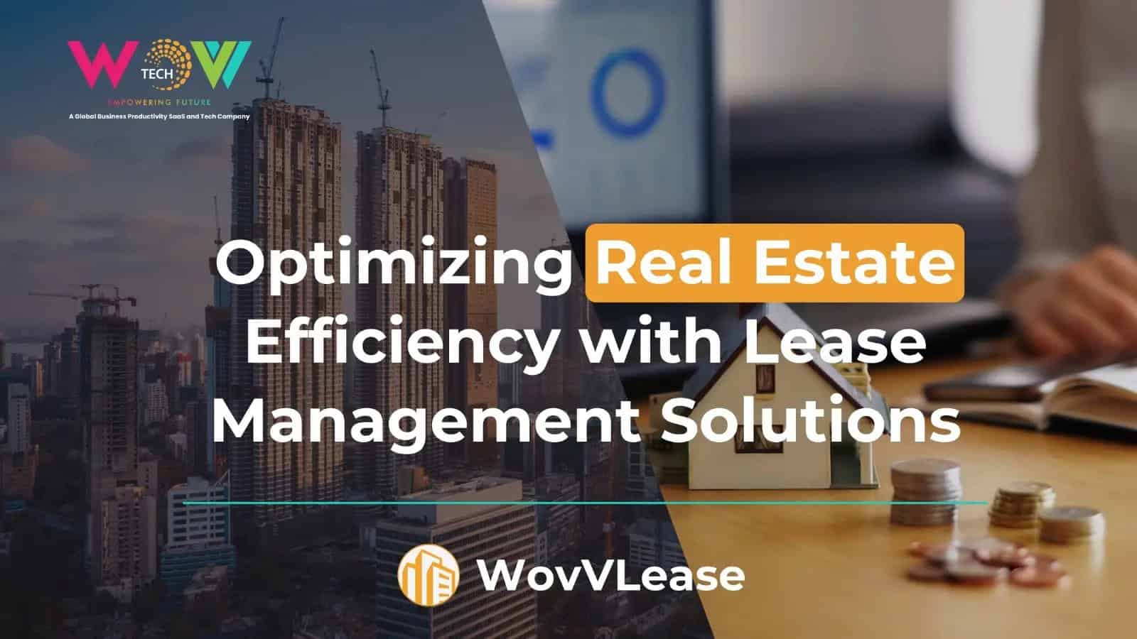 Optimizing real estate efficiency with lease management solutions