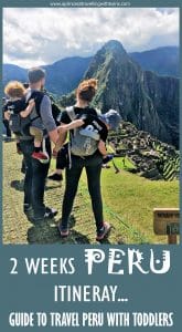 2 weeks Peru itinerary...guide to travel Peru with toddlers