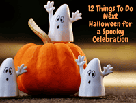 12 Things To Do Next Halloween for a Spooky Celebration….
