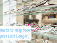 4 Hacks to Help Your Specs Last Longer.