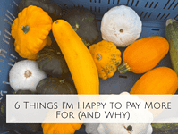 6 Things I'm Happy to Pay More For (and Why)... 6 Things I'm Happy to Pay More For (and Why)