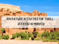 Adventure Activities for Thrill-Seekers in Morocco.... Adventure Activities for Thrill-Seekers in Morocco