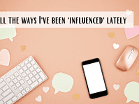 All the ways I've been 'influenced' lately