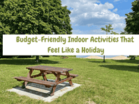 Budget-Friendly Indoor Activities That Feel Like a Holiday