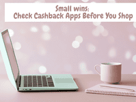 Small Win: Check Cashback Apps Before You Shop.... Check Cashback Apps Before You Shop