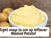 Eight ways to use up Mashed Potato... Eight ways to use up leftover mashed potatoes