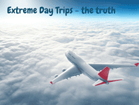 Extreme Day Trips – the truth