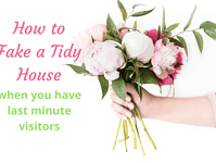How to Fake a Tidy House when you have last minute visitors.